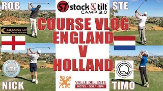 Course vlog England v Holland  SampT 30  Valle del Este Spain [upl. by Leunamnauj]