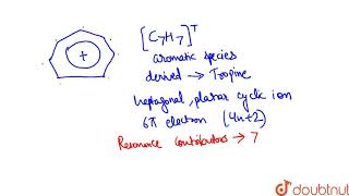 Assertion  Tropylium cation is aromatic in nature Reason  The only property that determines [upl. by Connor]