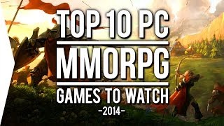 Top 10 PC ►MMORPG◄ Games to Watch in 2014 [upl. by Kalbli]