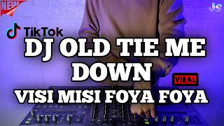 DJ OLD TIE ME DOWN X DJ VISI MISI FOYA FOYA SLOW REMIX VIRAL TIKTOK TERBARU 2021 [upl. by Ruomyes932]