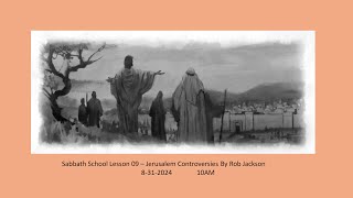 8312024  SS Lesson 9  quotJerusalem Controversiesquot  By Rob Jackson [upl. by Adnilav]