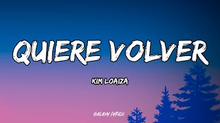 Kim Loaiza  Quiere Volver LETRA🎵 [upl. by Crispas]