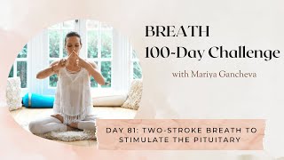 Day 81 TwoStroke Breath to Stimulate the Pituitary  100Day BREATH Challenge [upl. by Surad]