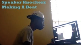 Speaker Knockerz Making A Beat 1 Pt 1 [upl. by Weibel691]