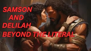 SAMSON AND DELILAH BEYOND THE LITERAL [upl. by Gupta390]