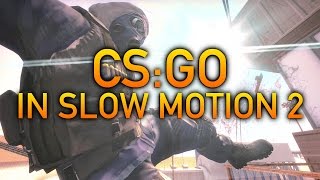 CSGO In Slow Motion 2 [upl. by Aimej]