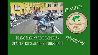 Mit dem Wohnmobil nach Diano Marina und Imperia  Vorstellung der Städte und deren Stellplätze [upl. by Ehcar]