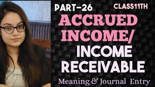 Accrued Income Or Income Receivable  Meaning and Journal Entry  Class11 Accounts [upl. by Jeanette]