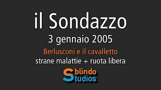 03012005 Berlusconi e il cavalletto  strane malattie  ruota libera il Sondazzo ilSondazzo [upl. by Ardelis]