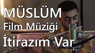 Müslüm Gürses  İtirazım Var Müslüm Baba Film Müziği Timuçin Esen  Yan Flüt Solo  Mustafa Tuna [upl. by Vitus231]