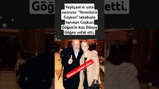 Yeşilçam’ın “Tecavüzcü Coşkun” lakabıyla tanınan Coşkun Göğen’in kızı Dünya Göğen vefat etti [upl. by Sedinoel]