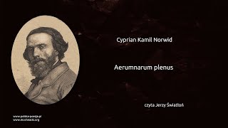 Cyprian Kamil Norwid  Aerumnarum plenus [upl. by Rehctaht124]