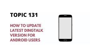 DINGTALK TOPIC 131  HOW TO UPDATE LATEST DINGTALK VERSION FOR ANDROID USERS [upl. by Eniale550]