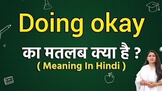 Doing okay meaning in hindi  Doing okay ka matlab kya hota hai  Word meaning [upl. by Selassie]