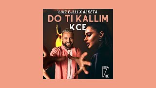 Luiz Ejlli  Do ti Kallim x Kce feat Alketa Remix Prod by Issa Vibe [upl. by Anauqcaj]