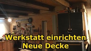 Werkstatt einrichten  Neue Decke [upl. by Eveam]