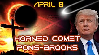 APRIL 8 ECLIPSE amp Horned COMET PONSBROOKS  Full Prophetic Meaning Explained  Most Comprehensive [upl. by Veriee]