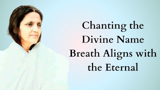 Chanting the Divine Name Breath Aligns with the Eternal [upl. by Danny263]