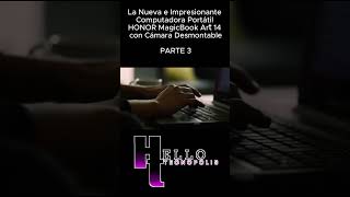 La Nueva e Impresionante Computadora Portátil HONOR MagicBook Art 14 con Cámara Desmontable PARTE 3 [upl. by Warford711]