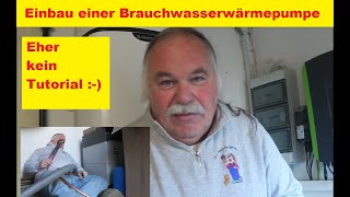 DIY Brauchwasserwärmepumpe einbauen nicht wirklich ein Tutorial [upl. by Eisej351]