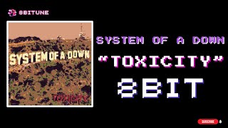 System Of A Down  Toxicity 8bit cover  8biTune [upl. by Ysnap383]