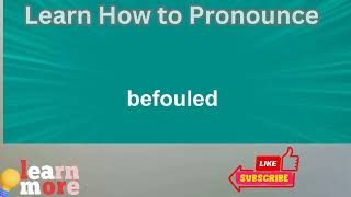 How to Pronounce befouled [upl. by Erej]