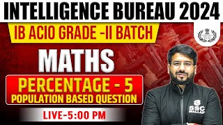 IB ACIO 2023 Percentage Population Based Questions  IB ACIO Maths Classes by Shivam Sir [upl. by Yggep338]