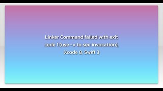 Linker Command failed with exit code 1 use v to see invocation Xcode 8 Swift 3 [upl. by Vernon]