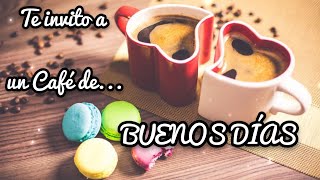 ☕🍪🍩 FELIZ DÍA 😀👍🏻 TE INVITO A UN CAFÉ DE BUENOS DÍAS 🌅🍀💖 [upl. by Caro]