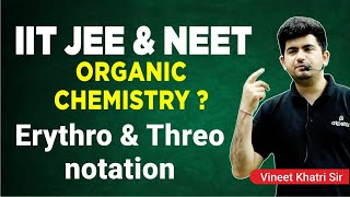 Ery Thro amp Threo notation IIT JEE amp NEET Organic chemistry  Vineet Khatri Sir  ATP STAR Kota [upl. by Lorrac]