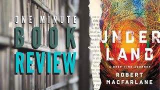 One Minute Book Review of Underland by Robert Macfarlane [upl. by Midan601]