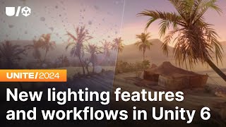 New lighting features and workflows in Unity 6 [upl. by Notsla24]