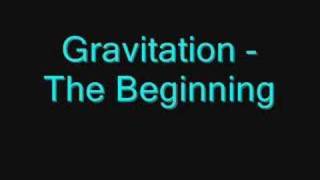 Gravitation  The Beginning [upl. by Rustin]