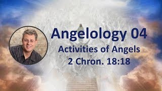 Angelology 004 Activities of Angels [upl. by Gudrun]