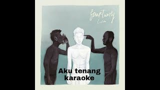 Fourtwnty Aku Tenang KARAOKE [upl. by Nivrad]