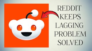 How To Solve Reddit App Keeps Lagging Problem Rsha26 Solutions [upl. by Rhodia]