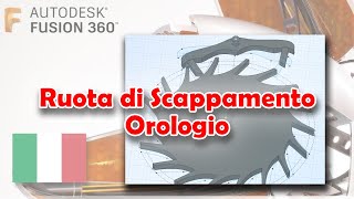 Ruota Scappamento Orologio Fusion 360  Tutorial ITA [upl. by Octavie]