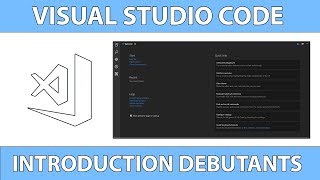 Une Introduction à Visual Studio Code pour Débutants  Tutoriel français 2018 [upl. by Mcwherter]