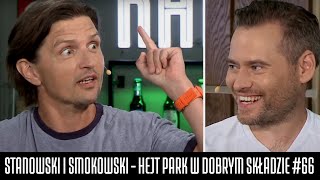 STANOWSKI I SMOKOWSKI  HEJT PARK W DOBRYM SKŁADZIE 67 [upl. by Aicemak]