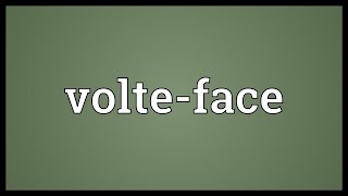 Volteface Meaning [upl. by Htnnek]