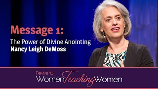 Revive ‘15 Nancy Leigh DeMoss—The Power of Divine Anointing [upl. by Culver]