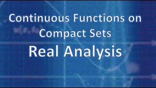 Real Analysis Continuous Functions on Compact Sets [upl. by Cos]