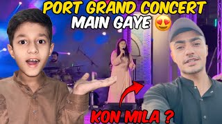 Port grand Live concert ma Gaye 😍 wahan Kon mila 😝 haseeb tiger vlog [upl. by Svensen972]