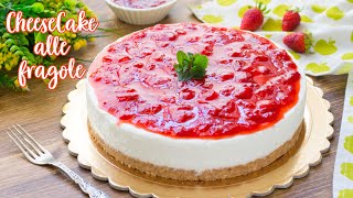 Cheesecake alle Fragole  Ricetta Facile Torta Fredda Senza Cottura  55Winston55 [upl. by Nosnevets]