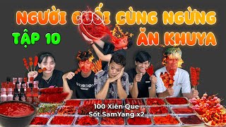 Người Cuối Cùng Ngừng ĂN KHUYA 12 GIỜ ĐÊM Sẽ Thắng 10 Triệu  Tập 10 100 Xiên Que Sốt SamYang x2 [upl. by Lynnworth555]