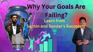 Why Your Goals are Failing Learn From Sachin and Sundars Success మీ లక్ష్యాలు ఎందుకు Fail [upl. by Ciryl923]