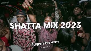 SHATTA MIX 2023  Shattating Afroragga Dancehall [upl. by Nuahsyd988]