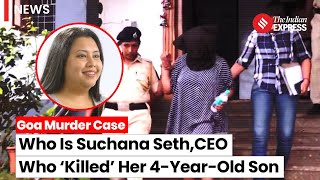 Who Is Suchana Seth CEO Accused Of Killing Her 4YearOld Son  Bangalore CEO Arrested [upl. by Burris809]