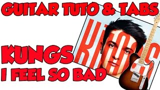 I FEEL SO BAD KUNGS GUITAR TUTO amp TABS [upl. by Lerual437]