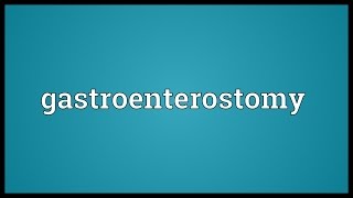 Gastroenterostomy Meaning [upl. by Lansing]